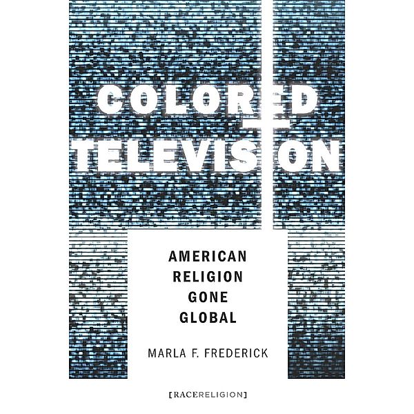 Colored Television / RaceReligion, Marla Frederick