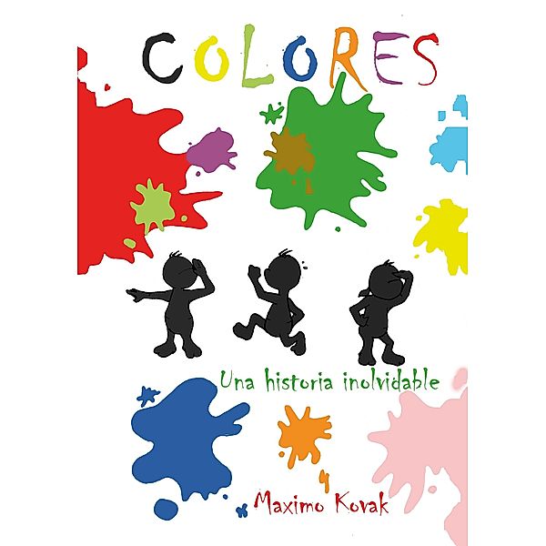 Colores: Una historia inolvidable / Maximo Kovak, Maximo Kovak