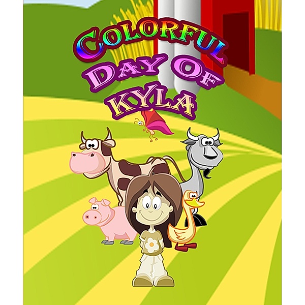 Colorful Day of Kyla / Jupiter Kids, Speedy Publishing