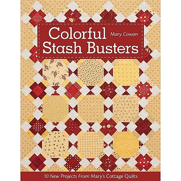 Colorful Stash Busters / Quiltmaker's Club, Mary Cowan
