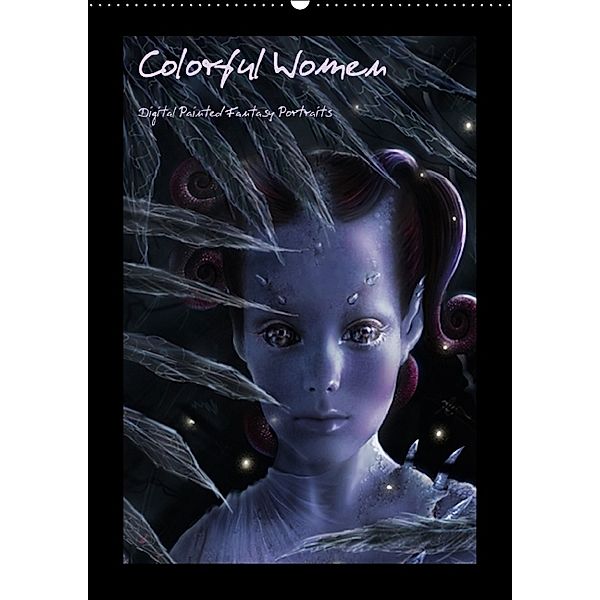 Colorful Women - Digital Painted Fantasy Portraits (Wandkalender 2014 DIN A2 hoch), Jutta Passmann/Artmosphere