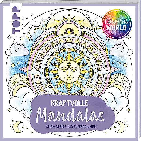 Colorful World - Kraftvolle Mandalas, Kathi Hund, Natascha Pitz, Helga Altmayer, Mila Dierksen