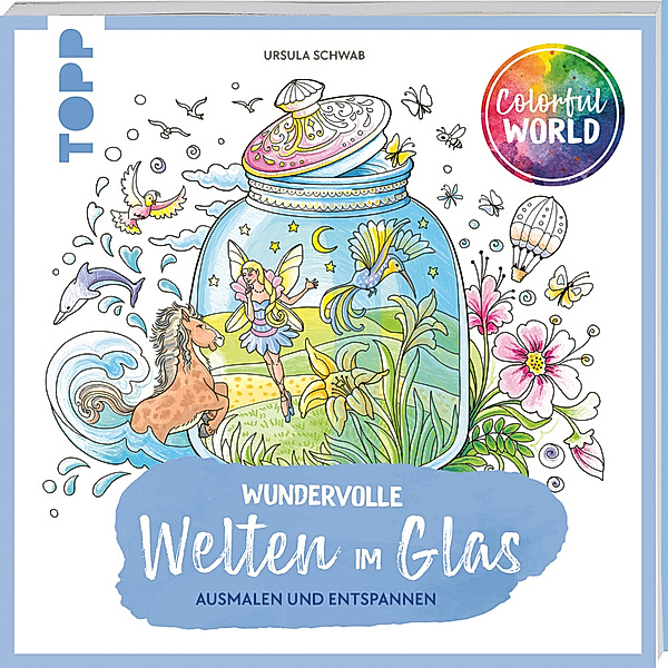 Colorful World - Wundervolle Welten im Glas, Ursula Schwab
