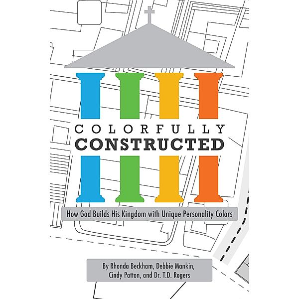 Colorfully Constructed, Rhonda L. Beckham, Debbie N. Mankin, Cynthia P. Patton, Tiffany D. Rogers