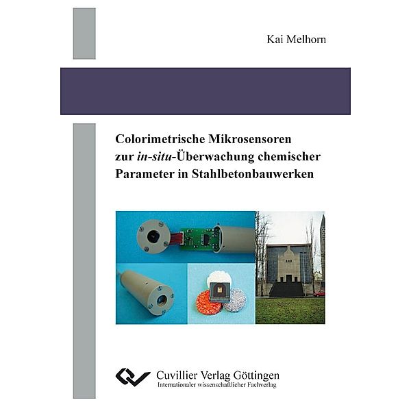 Colorimetrische Mikrosensoren zur in-situ-Überwachung chemischer Parameter in Stahlbetonbauwerken, Kai Melhorn