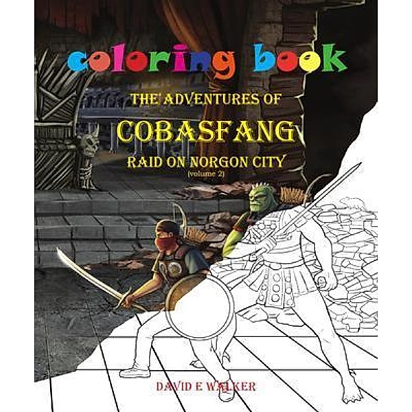 Coloring Book The Adventures of Cobasfang Raid on Norgon City / W-Thing Publishing LLC, David Walker