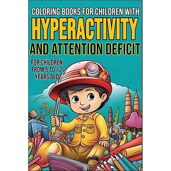 COLORING BOOKS FOR CHILDREN WITH HYPERACTIVITY AND ATTENTION DEFICIT, Asomoo. Net