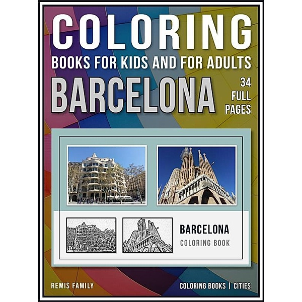 Coloring Books for Kids and for Adults - Barcelona / Coloring Books for Adults and Kids Bd.6, Remis Family