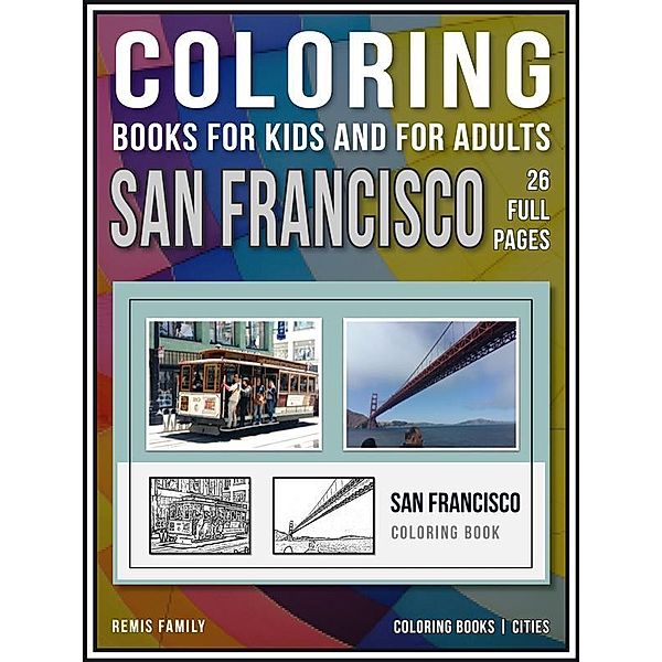 Coloring Books for Kids and for Adults - San Francisco / Coloring Books for Adults and Kids Bd.9, Remis Family