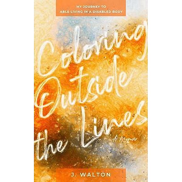 Coloring Outside the Lines, J. Walton
