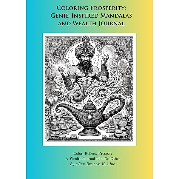 Coloring Prosperity: Genie-Inspired Mandalas and Wealth Journal, Jinn Business Hub Inc.