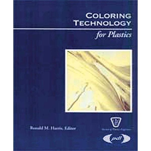 Coloring Technology for Plastics / Plastics Design Library, Ronald M. Harris