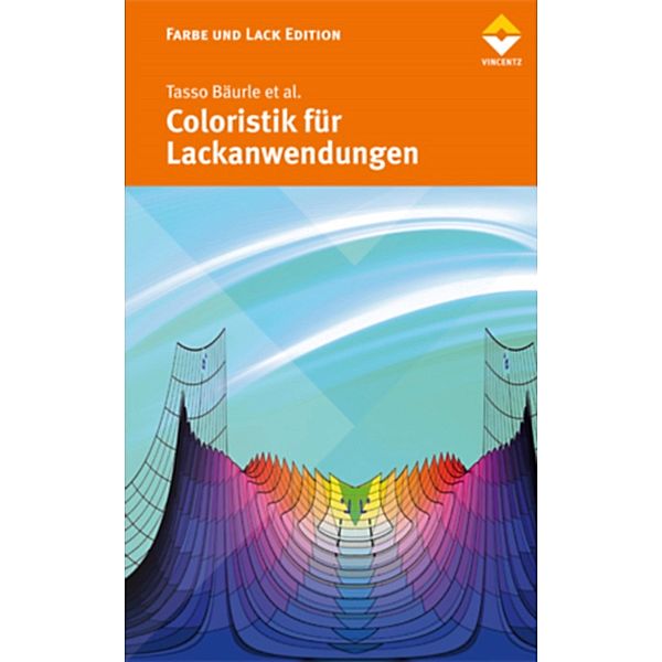 Coloristik für Lackanwendungen / Farbe und Lack Edition, Tasso Bäurle, et al.