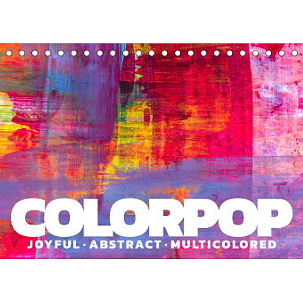 Colorpop - Joyful, abstract. multicolored (Tischkalender 2022 DIN A5 quer), N N