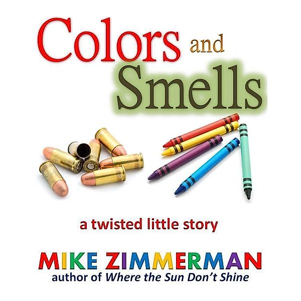 Colors and Smells / Mike Zimmerman, Mike Zimmerman