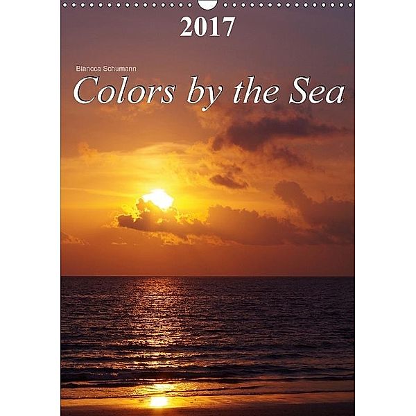 Colors by the Sea (Wall Calendar 2017 DIN A3 Portrait), Bianca Schumann