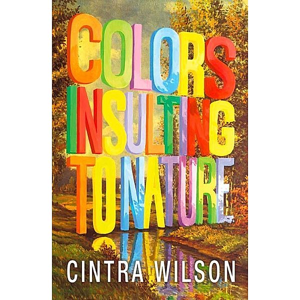 Colors Insulting to Nature, Cintra Wilson