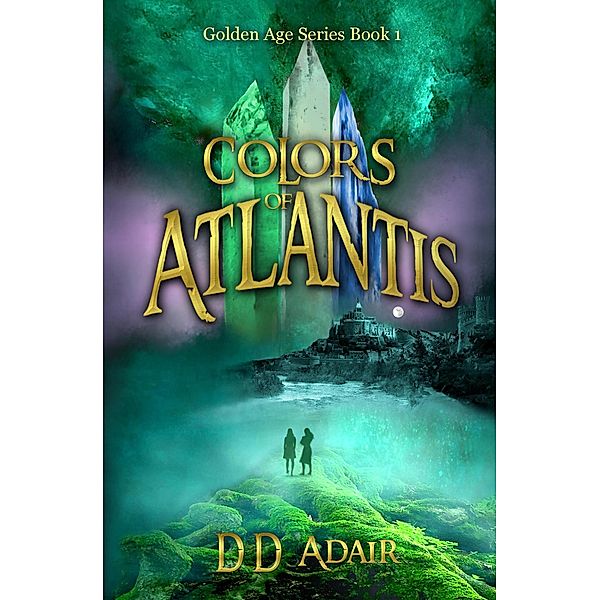 Colors of Atlantis (The Golden Age Series, #1) / The Golden Age Series, Dd Adair