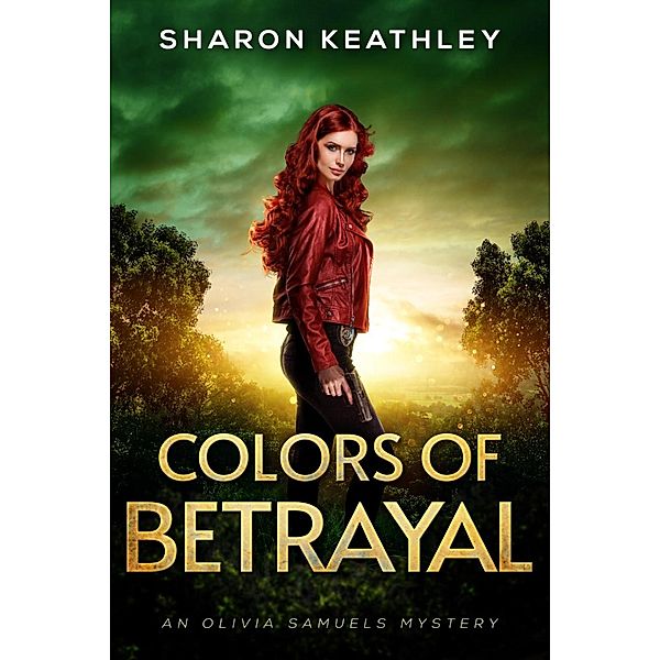 Colors of Betrayal (An Olivia Samuels Mystery, #5) / An Olivia Samuels Mystery, Sharon Keathley