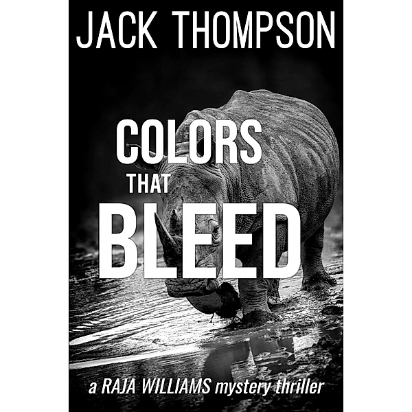 Colors That Bleed (Raja Williams Mystery Thrillers, #10) / Raja Williams Mystery Thrillers, Jack Thompson