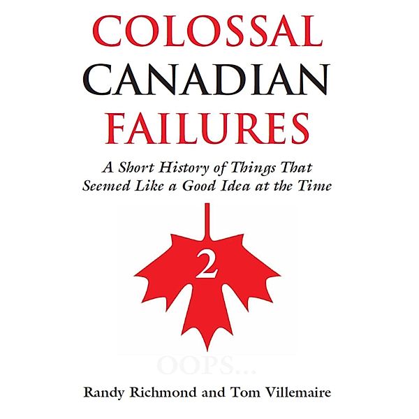 Colossal Canadian Failures 2, Randy Richmond, Tom Villemaire