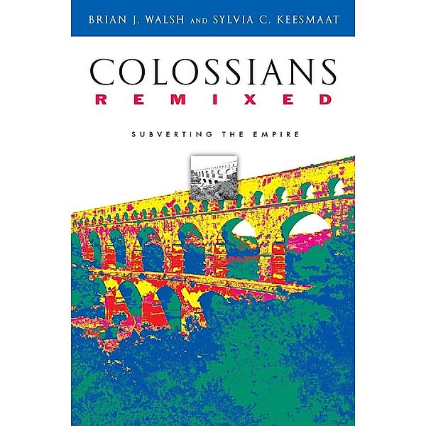 Colossians Remixed, Brian J. Walsh