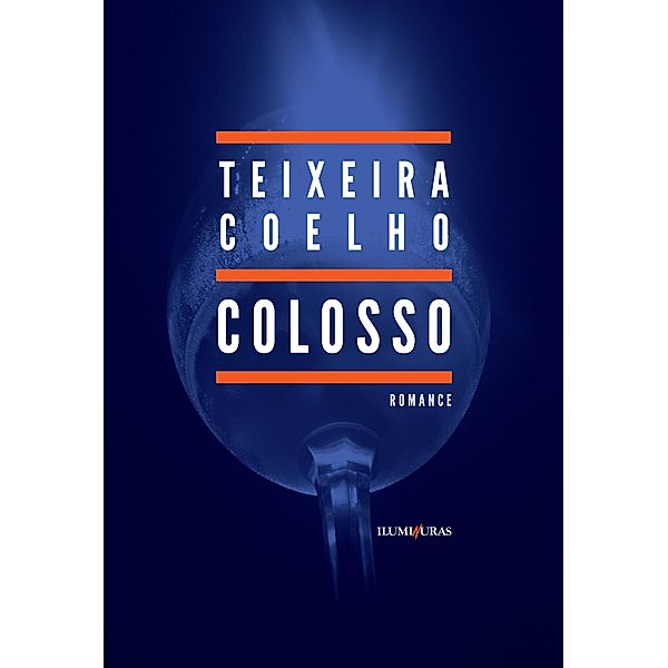 Colosso: romance, Teixeira Coelho