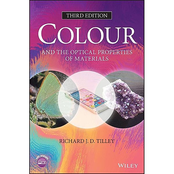 Colour and the Optical Properties of Materials, Richard J. D. Tilley
