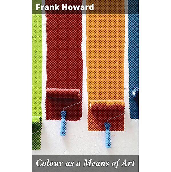 Colour as a Means of Art, Frank Howard