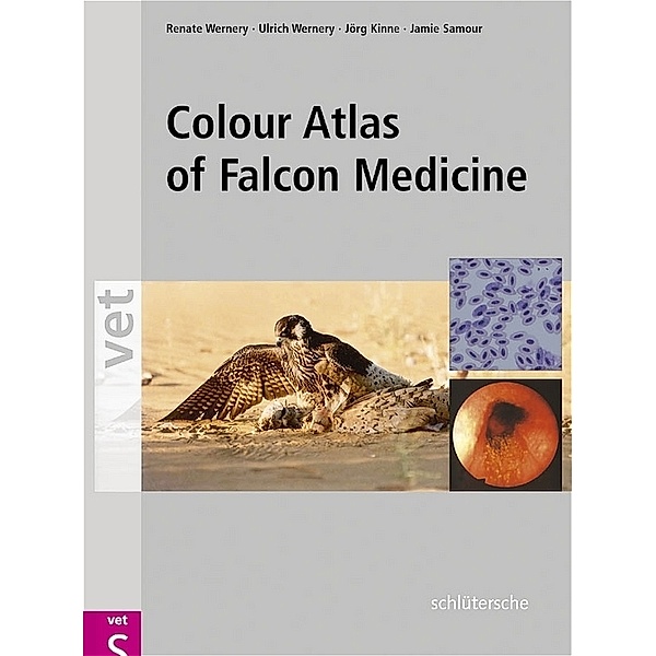 Colour Atlas of Falcon Medicine, Renate Wernery, Ulrich Wernery, Jörg Kinne, Jaime Samour