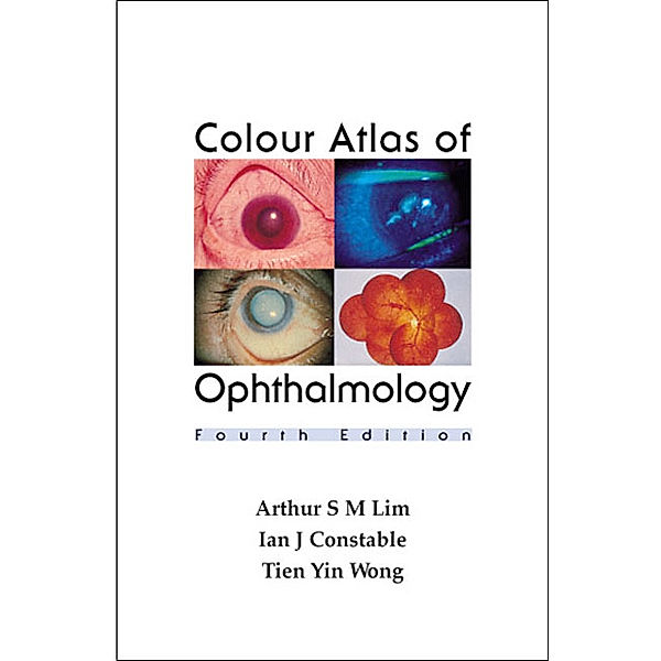 Colour Atlas of Ophthalmology, Arthur Siew Ming Lim, Ian J Constable;;;