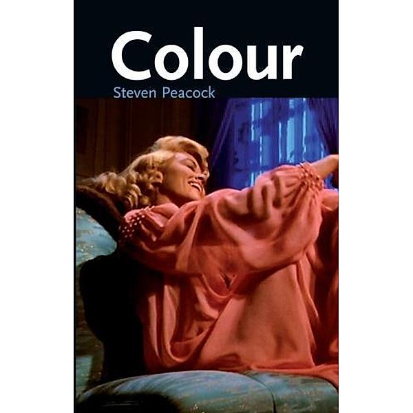 Colour / Cinema Aesthetics, Steven Peacock