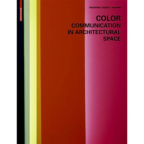 Colour - Communication in Architectural Space, Bettina Rodeck, Frank H. Mahnke, Gerhard Meerwein