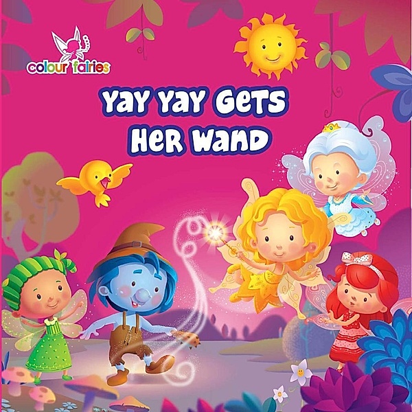 Colour Fairies - Yay Yay Gets her Wand / Aadarsh Private Limited, Gail Hennessey
