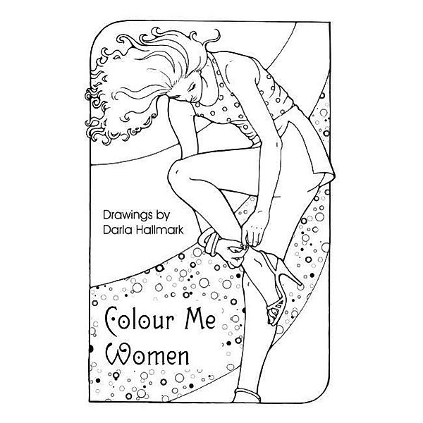 Colour Me Women (Poster Book DIN A4 Portrait), Darla Hallmark