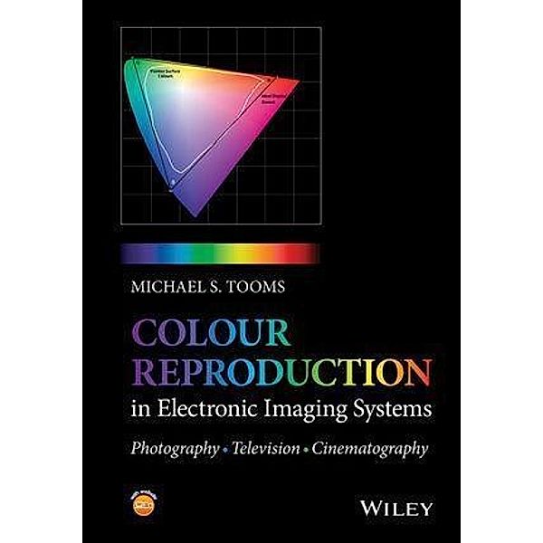 Colour Reproduction in Electronic Imaging Systems, Michael S. Tooms
