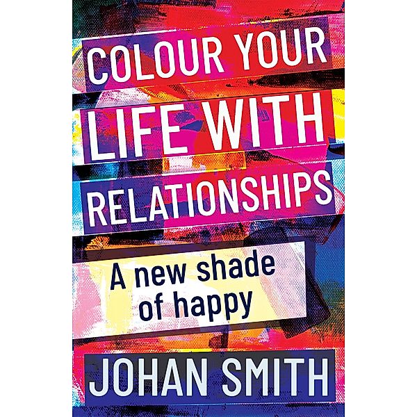 Colour your life with relationships, Johan Smith