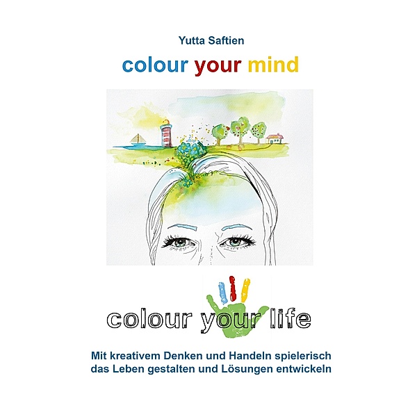 colour your mind - colour your life, Yutta Saftien