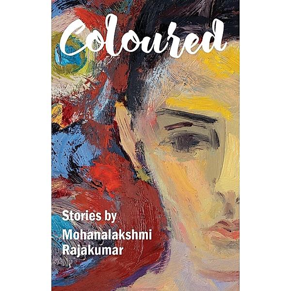 Coloured and Other Stories, Mohana Rajakumar