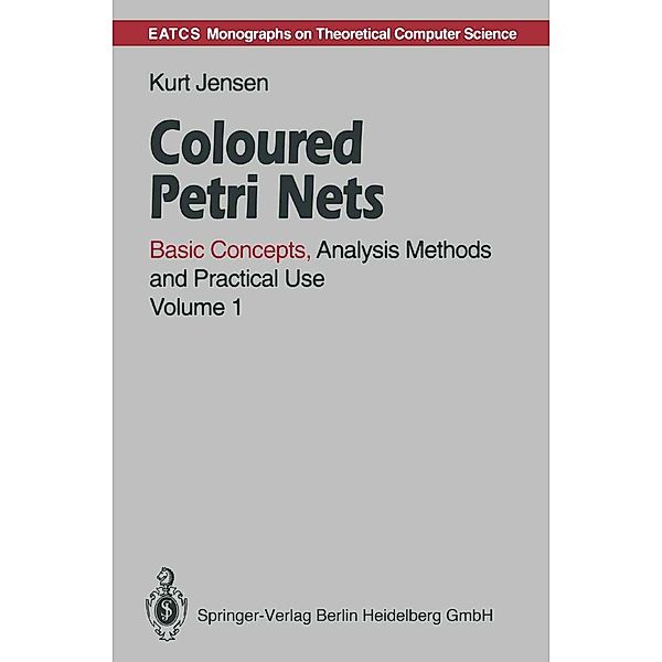 Coloured Petri Nets / Monographs in Theoretical Computer Science. An EATCS Series, Kurt Jensen