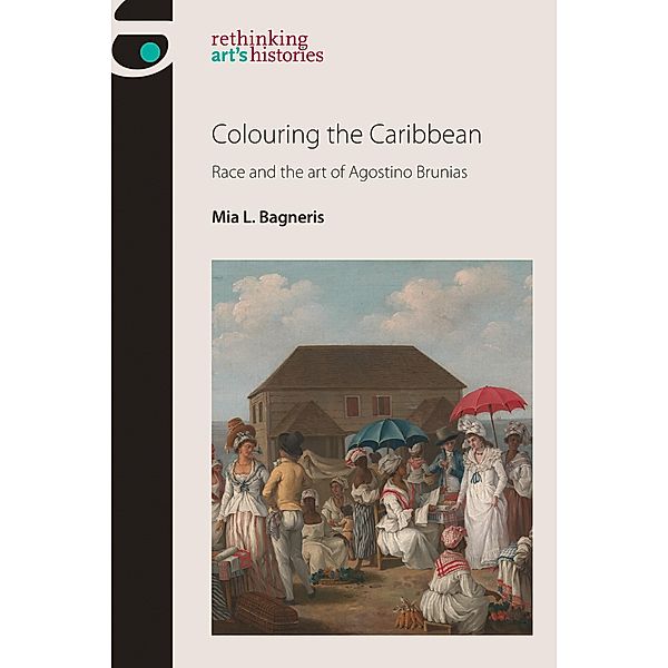 Colouring the Caribbean / Rethinking Art's Histories, Mia L. Bagneris