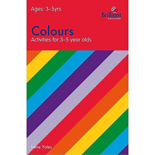 Colours (Activities for 3-5 Year Olds) / Activities for 3a Year Olds, Irene Yates