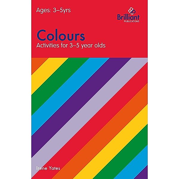 Colours (Activities for 3-5 Year Olds) / Activities for 3a Year Olds, Irene Yates