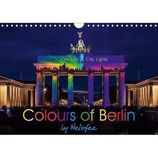 Colours of Berlin (Wall Calendar 2017 DIN A4 Landscape), Nelofee