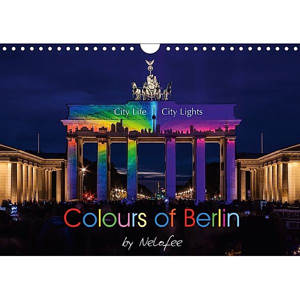 Colours of Berlin (Wandkalender 2018 DIN A4 quer), Nelofee