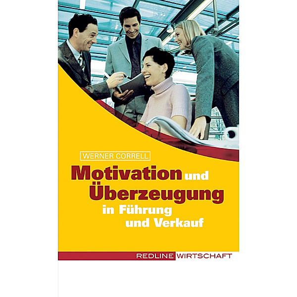 Colours of Business / Motivation und Überzeugung in Führung und Verkauf, Werner Correll