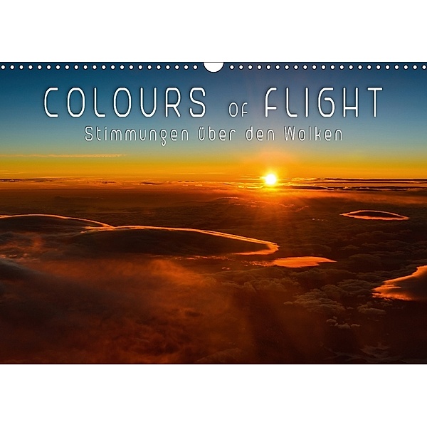 Colours of Flight - Stimmungen über den Wolken (Wandkalender 2018 DIN A3 quer), Denis Feiner