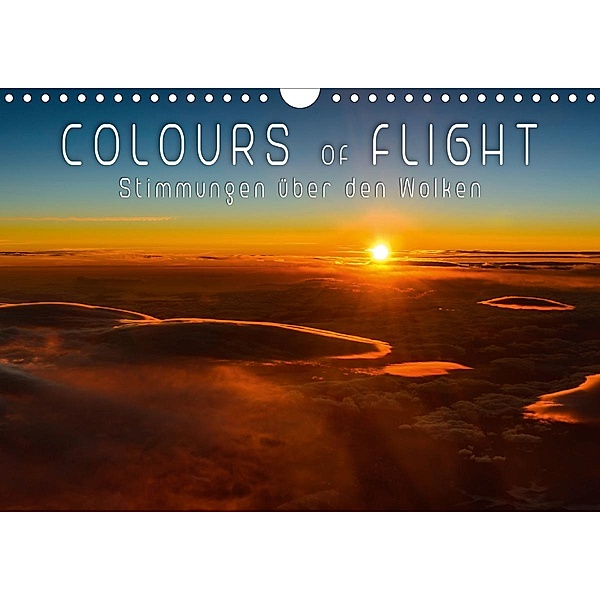 Colours of Flight - Stimmungen über den Wolken (Wandkalender 2021 DIN A4 quer), Denis Feiner