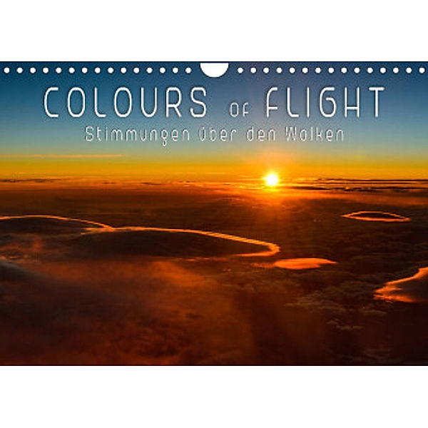 Colours of Flight - Stimmungen über den Wolken (Wandkalender 2022 DIN A4 quer), Denis Feiner