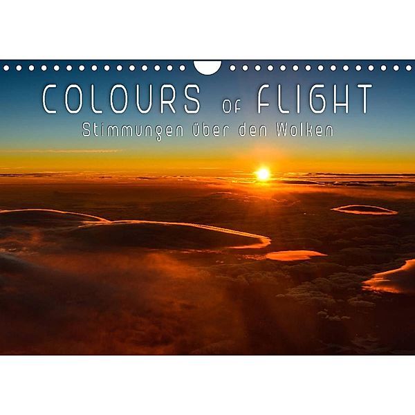 Colours of Flight - Stimmungen über den Wolken (Wandkalender 2023 DIN A4 quer), Denis Feiner